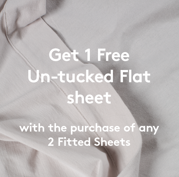 Get a FREE un-tucked flat sheet with the purchase of any 2 It-fits fitted sheets